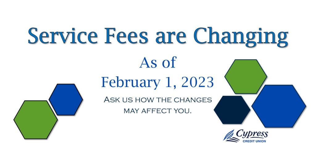 Service fees are changing as of Feb. 1, 2023. Ask us how the changes may affect you.